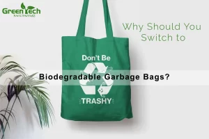 Read more about the article Why Should You Switch to Biodegradable Garbage Bags?